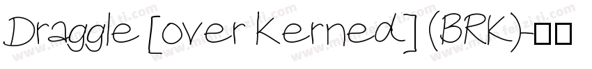 Draggle [over kerned] (BRK)字体转换